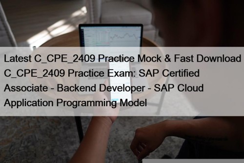 Latest C_CPE_2409 Practice Mock & Fast Download C_CPE_2409 ...