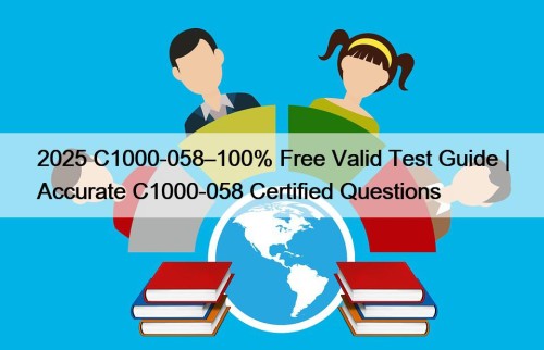 2025 C1000-058–100% Free Valid Test Guide | Accurate ...